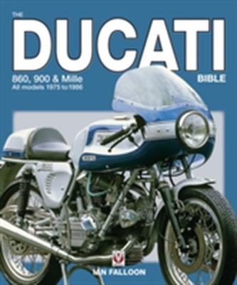 The Ducati 860, 900 and Mille Bible The Ducati 860, 900 and Mille Bible