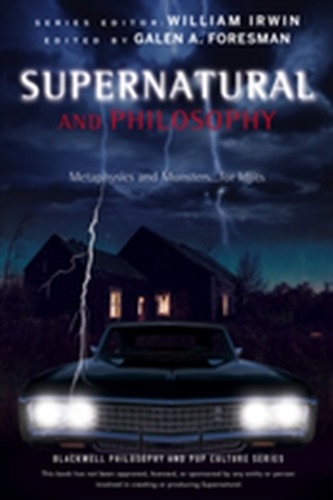 Supernatural and Philosophy Supernatural and Philosophy