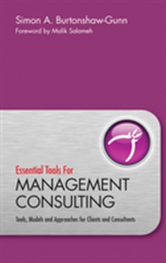 Essential Tools Management Consulting - Tools,    Models and Approaches for Clients and Consultants