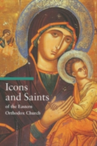 Icons and Saints of the Eastern Orthodox Church Icons and Saints of the Eastern Orthodox Church