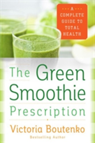 The Green Smoothie Prescription The Green Smoothie Prescription