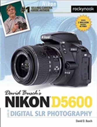 David Busch's Nikon D5600 Guide to Digital Slr Photography
