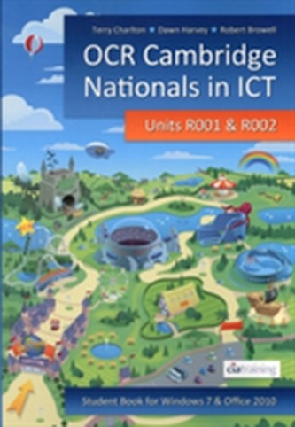 OCR Cambridge Nationals in ICT for Units R001 and R002 (Microsoft Windows 7 & Office 2010) OCR Cambridge Nationals in ICT for Units R001 and R002 (Microsoft Windows 7 & Office 2010)