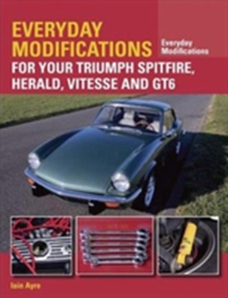 Everyday Modifications for Your Triumph Spitfire, Herald, Vitesse and GT6