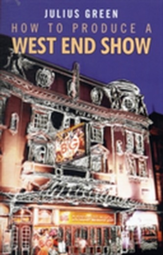 How to Produce a West End Show