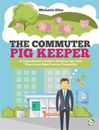 The Commuter Pig Keeper The Commuter Pig Keeper