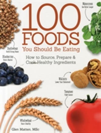 100 Foods You Should Be Eating