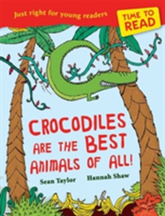 Time to Read: Crocodiles are the Best Animals of All!
