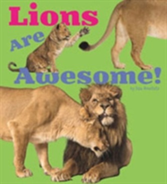Lions Are Awesome! Lions Are Awesome!