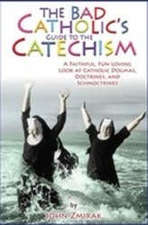 The Bad Catholic's Guide to the Catechism