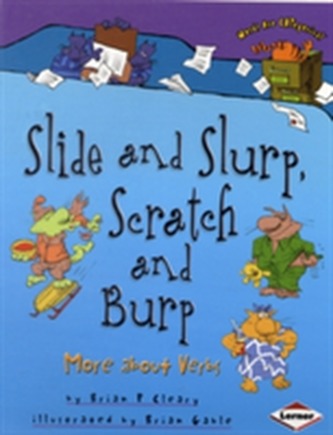 Slide and Slurp, Scratch and Burp