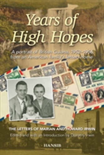Years Of High Hopes: A Portrait Of British Guiana, 1952-1956 From An American Family's Letters Home: