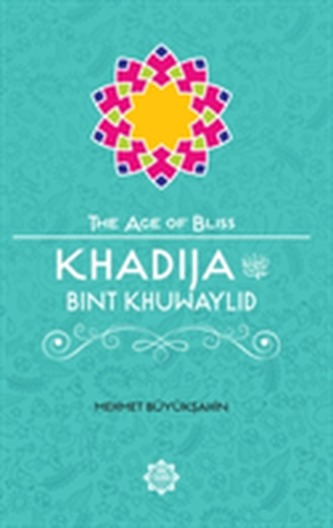 Khadija Bint Khuwaylid Khadija Bint Khuwaylid