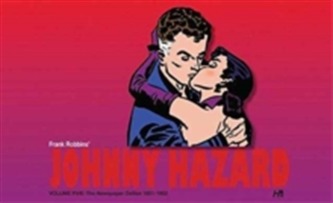 Johnny Hazard The Newspaper Dailies Volume Five: 1951-1952