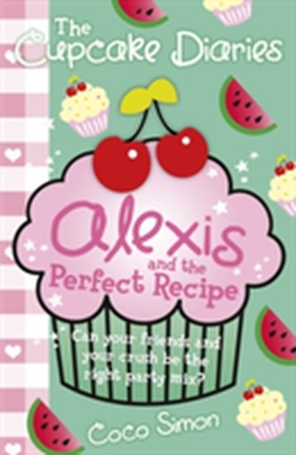 The Cupcake Diaries: Alexis and the Perfect Recipe