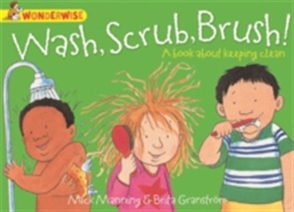 Wonderwise: Wash, Scrub, Brush: A book about keeping clean