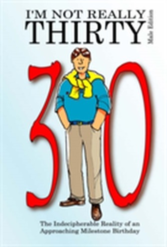 I'm Not Really Thirty - Male Edition