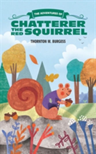 The Adventures of Chatterer the Red Squirrel
