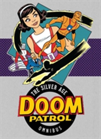 Doom Patrol The Silver Age Omnibus Doom Patrol The Silver Age Omnibus