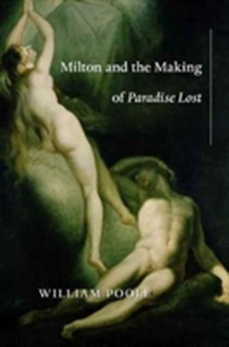 Milton and the Making of Paradise Lost Milton and the Making of Paradise Lost