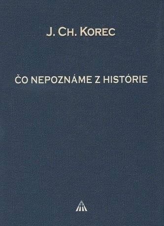 Čo nepoznáme z histórie Čo nepoznáme z histórie