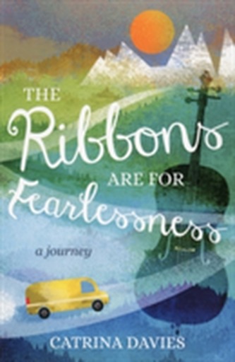 The Ribbons are for Fearlessness The Ribbons are for Fearlessness