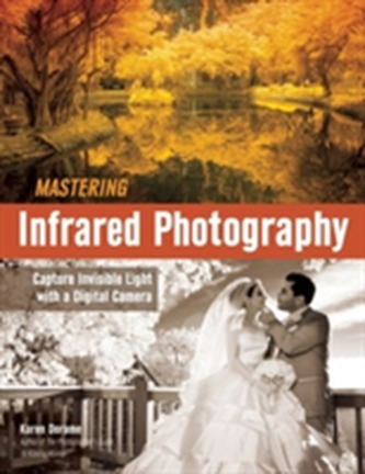 Mastering Infrared Photography