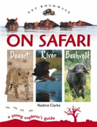 On Safari - river, bushveld, desert