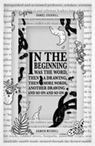In the Beginning Was the Word, Then a Drawing, Then More Words, Another Drawing, and So on, and So on