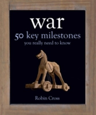 50 Events You Really Need to Know: History of War