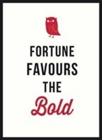 Fortune Favours the Bold