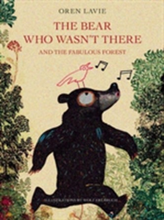 The Bear Who Wasn't There And The Fabulous Forest