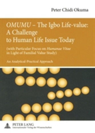 OMUMU - The Igbo Life-value: A Challenge to Human Life Issue Today