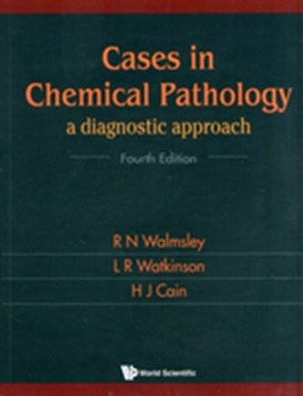 Cases In Chemical Pathology: A Diagnostic Approach (Fourth Edition) Cases In Chemical Pathology: A Diagnostic Approach (Fourth Edition)