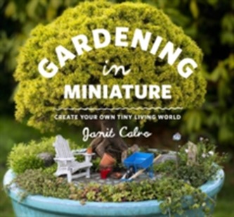 Gardening in Miniature Gardening in Miniature