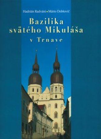Bazilika svätého Mikuláša v Trnave Bazilika svätého Mikuláša v Trnave