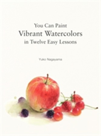 You Can Paint Vibrant Watercolors in Twelve Easy Lessons