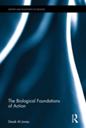 The Biological Foundations of Action The Biological Foundations of Action