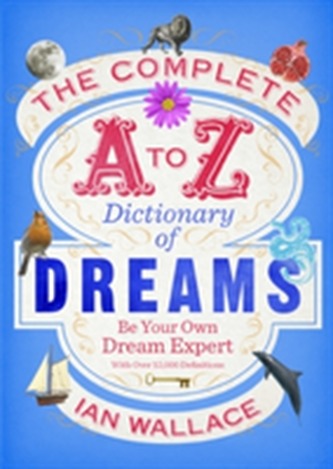 The Complete A to Z Dictionary of Dreams