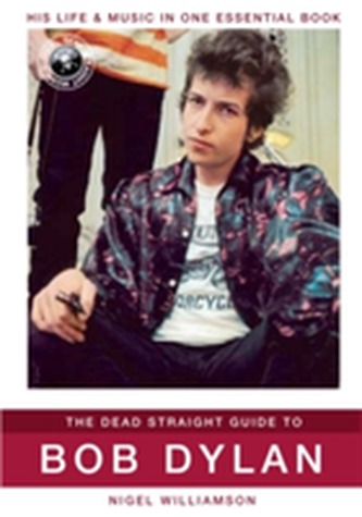 The Dead Straight Guide to Bob Dylan