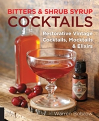 Bitters and Shrub Syrup Cocktails Bitters and Shrub Syrup Cocktails