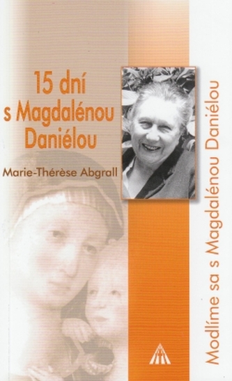 15 dní s Magdalénou Daniélou 15 dní s Magdalénou Daniélou