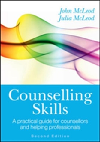 Counselling Skills: A Practical Guide for Counsellors and Helping Professionals