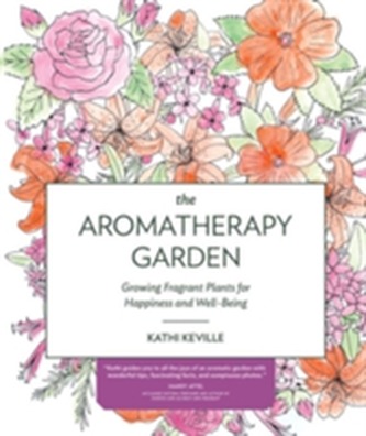The Aromatherapy Garden The Aromatherapy Garden