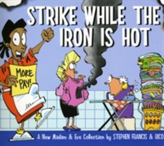 Strike While the Iron is Hot