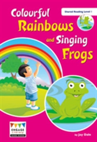 Colourful Rainbows and Singing Frogs Colourful Rainbows and Singing Frogs