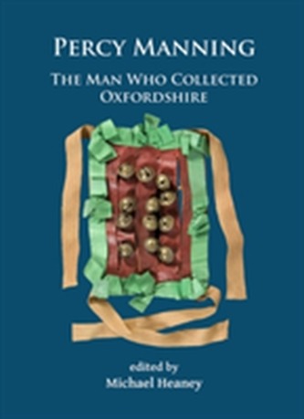 Percy Manning: The Man Who Collected Oxfordshire