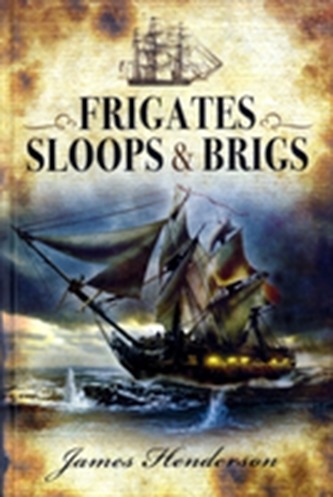 Frigates, Sloops and Brigs