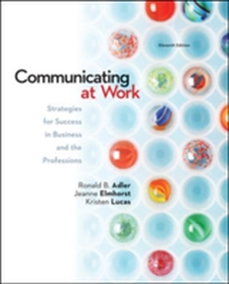 Looseleaf Communicating at Work: Strategies for Success in Business and the Professions Looseleaf Communicating at Work: Strategies for Success in Business and the Professions