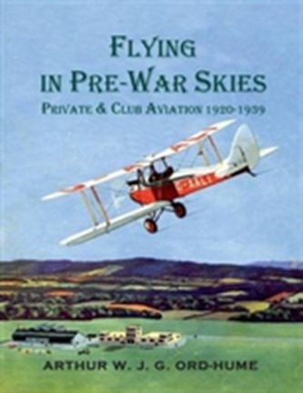 Flying in Pre-War Skies - Private Club Aviation 1920 - 1939
